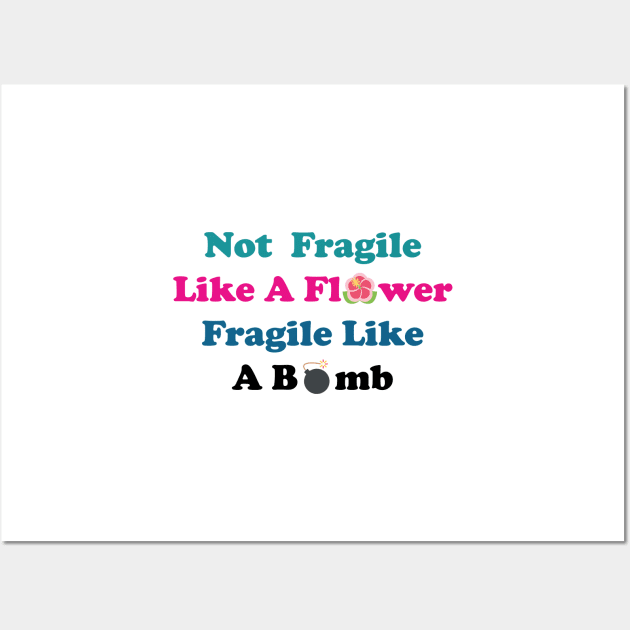 Not fragile like a flower fragile like a bomb, Flower Quote, bomb Quote,Gift for mom,gift for him,gift girly,gift for birthday Wall Art by Souna's Store